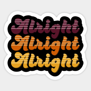 Alright Alright Alright Sticker